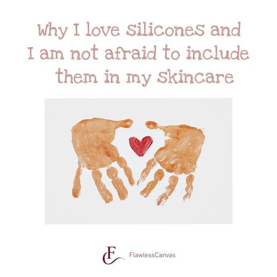 Why I love silicones and I am not afraid to include them in my skincare